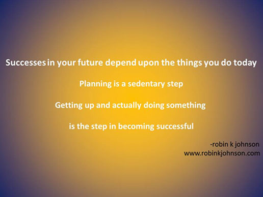 successes in your future depend upon the things you do